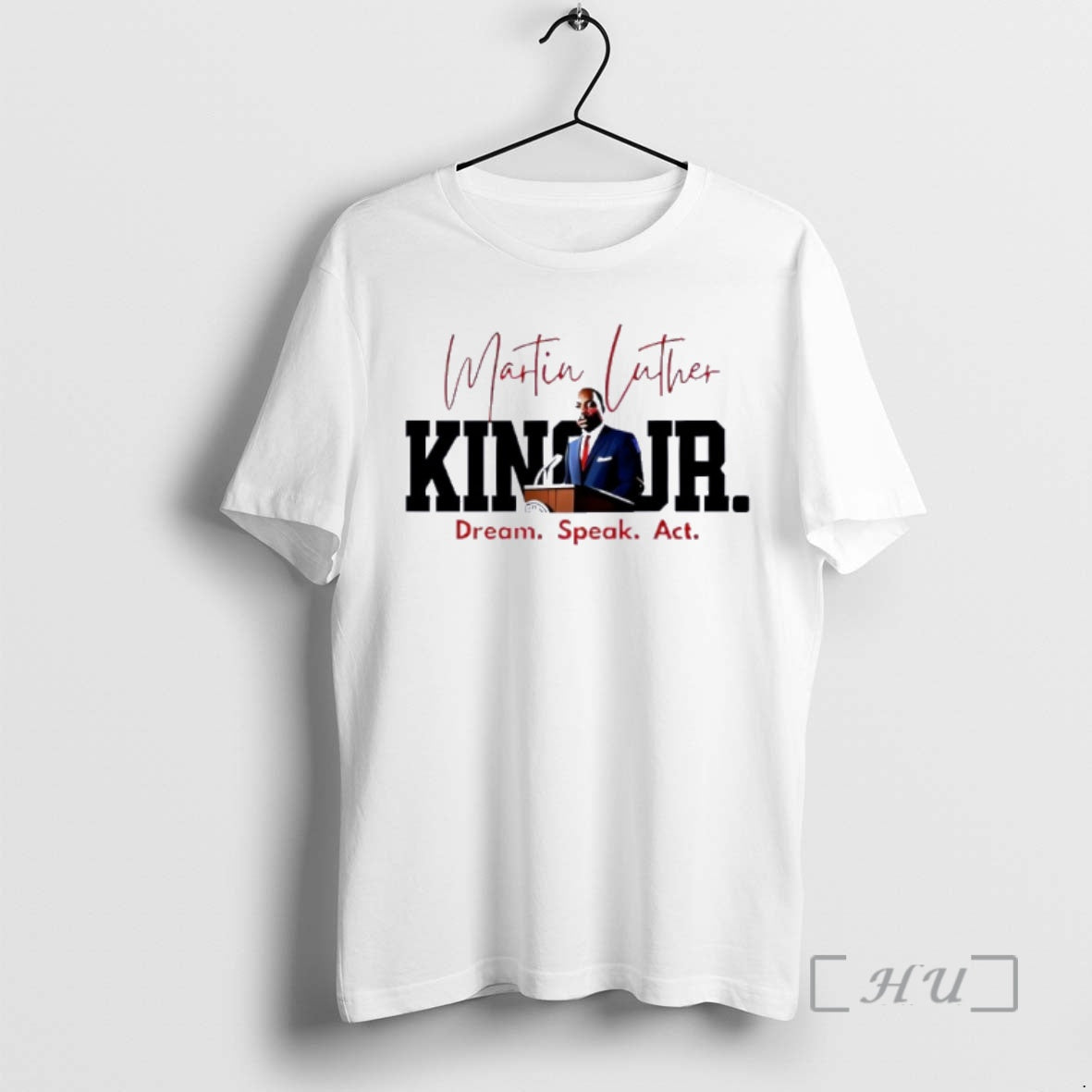 Trending Dream Speak Act Mlk Quote Graphic T-Shirts, Hoodie, Sweatshirt | PrintMintTees.com