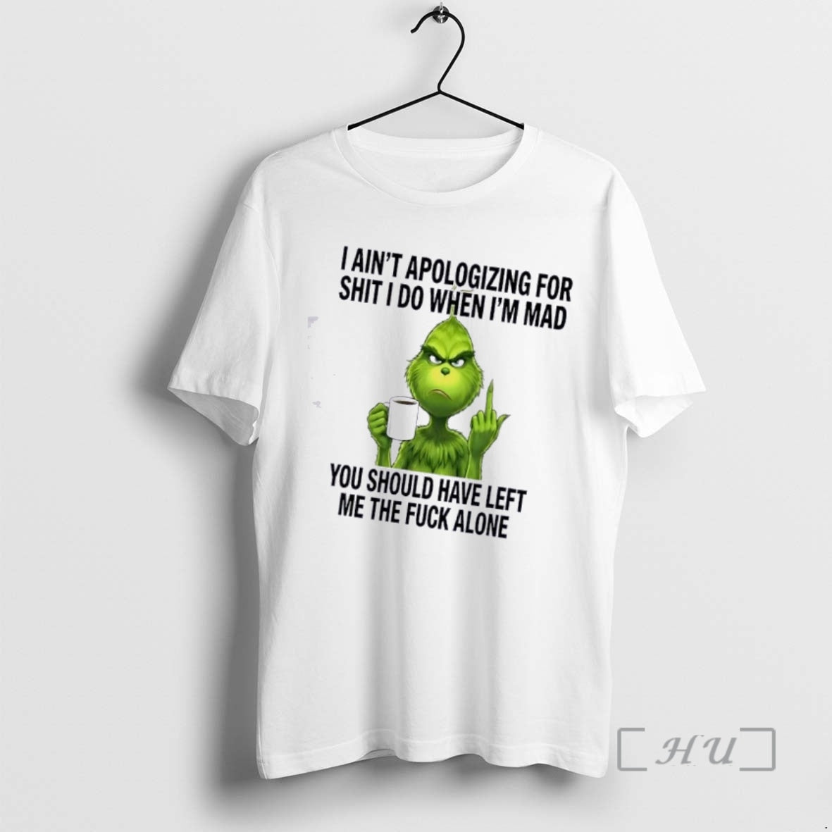 Trending Grinch I Aint Apologizing Shit I Do When Im Mad You Should Have T-Shirts, Hoodie, Sweatshirt