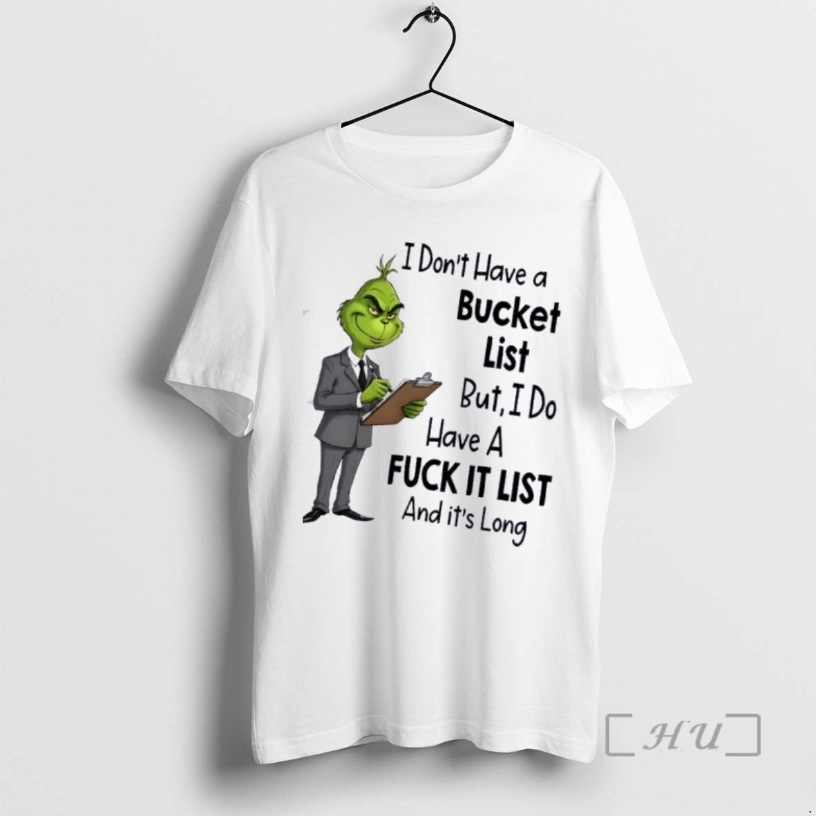 Trending Grinch I Dont Have Bucket List But I Do Have Fuck T-Shirts, Hoodie, Sweatshirt