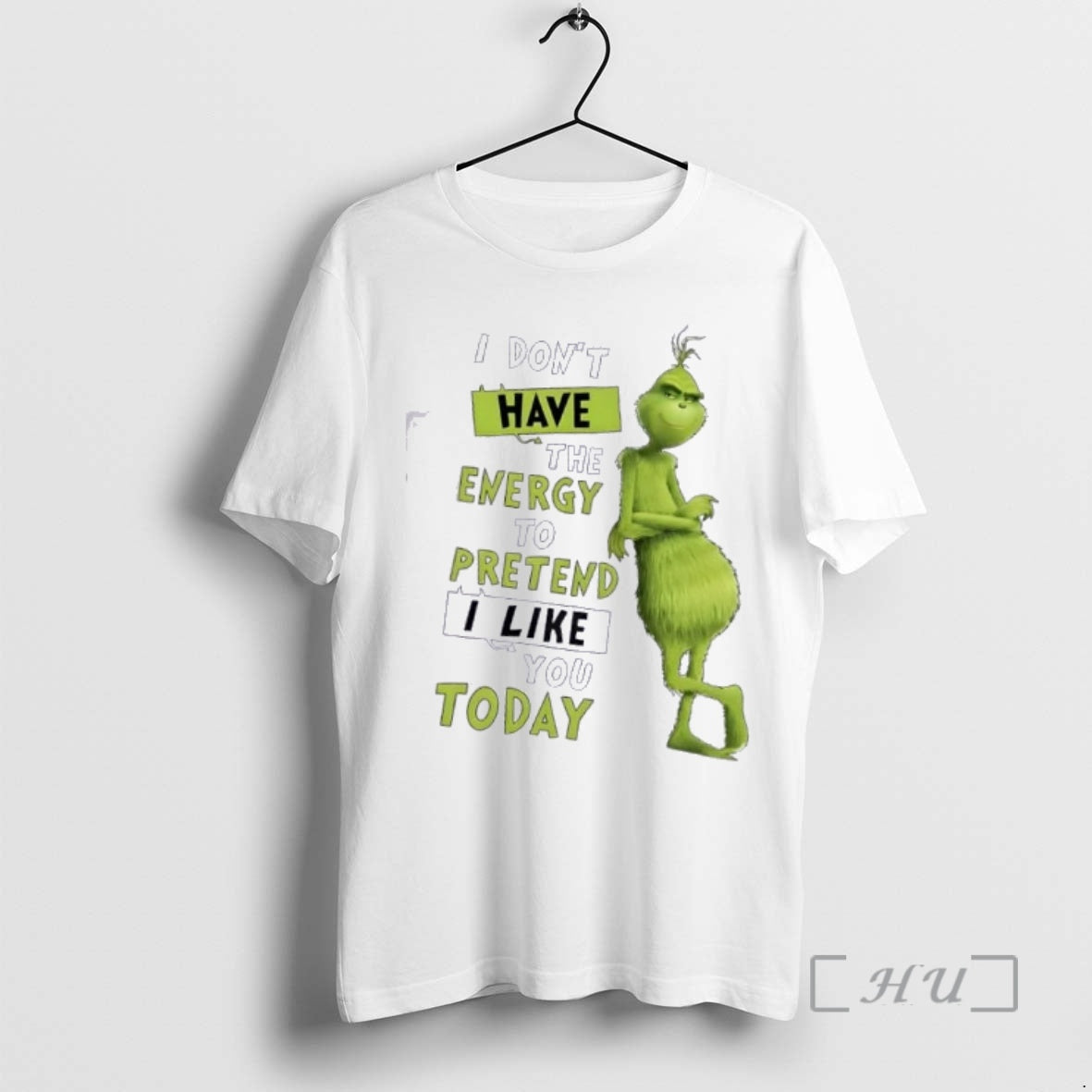 Trending Grinch I Dont Have Energy Pretend I Like You Today T-Shirts, Hoodie, Sweatshirt