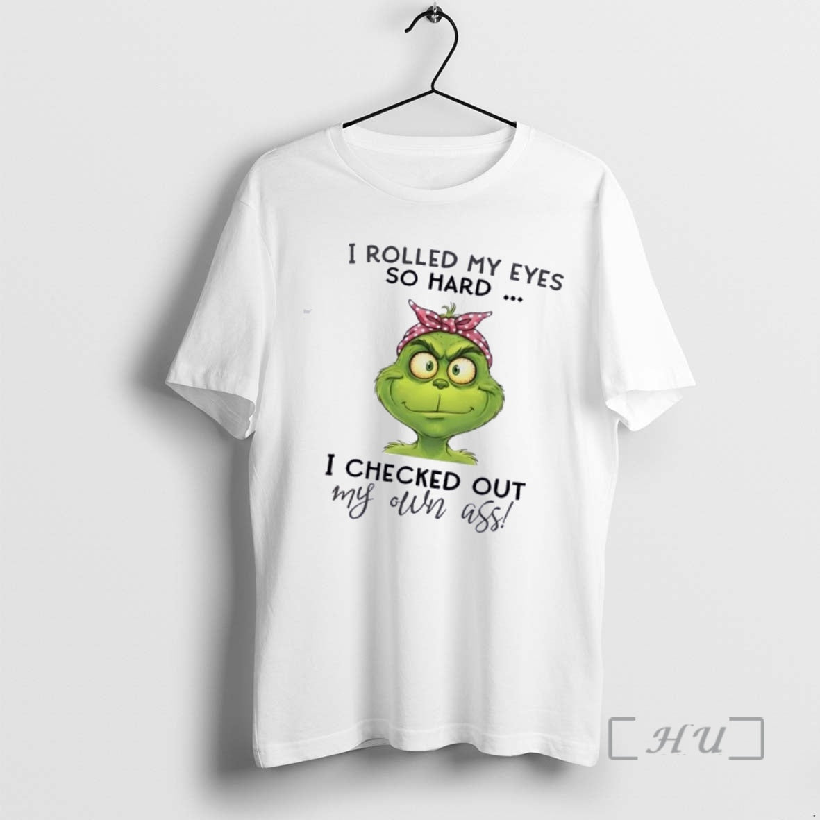 Trending Grinch I Rolled My Eyes So Hard I Checked Out My Own Ass T-Shirts, Hoodie, Sweatshirt