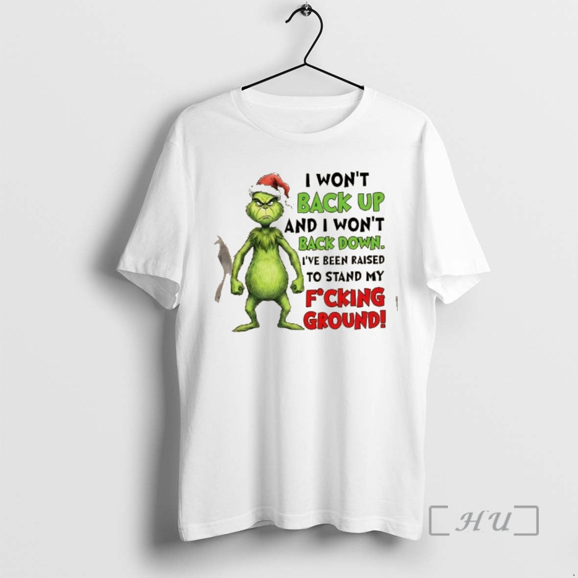 Trending Grinch I Wont Back Up And I Wont Back Down Ive Been Raised To T-Shirts, Hoodie, Sweatshirt | PrintMintTees.com