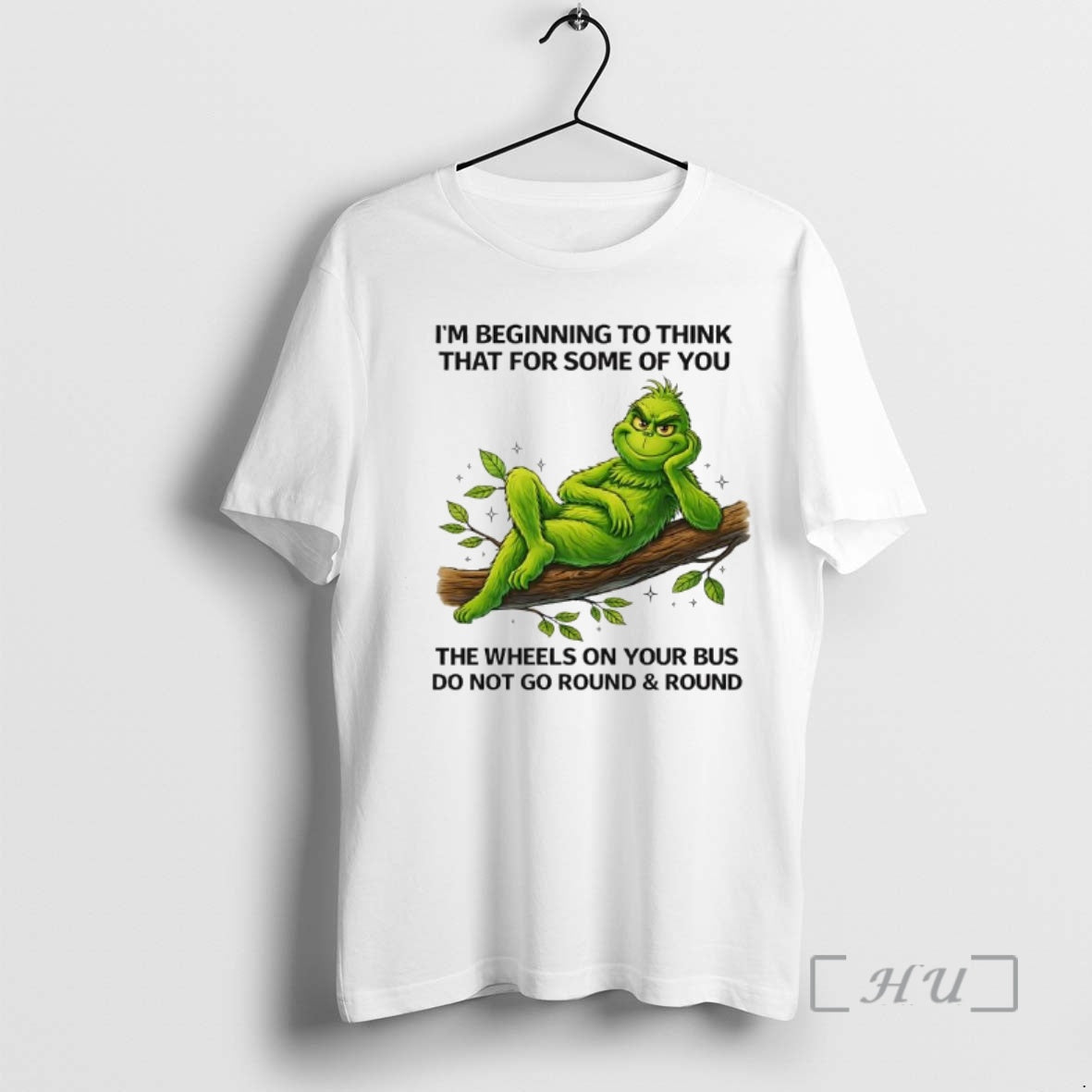 Trending Grinch Beginning To Think That For Some Of You The Wheels On Your Bus T-Shirts, Hoodie, Sweatshirt