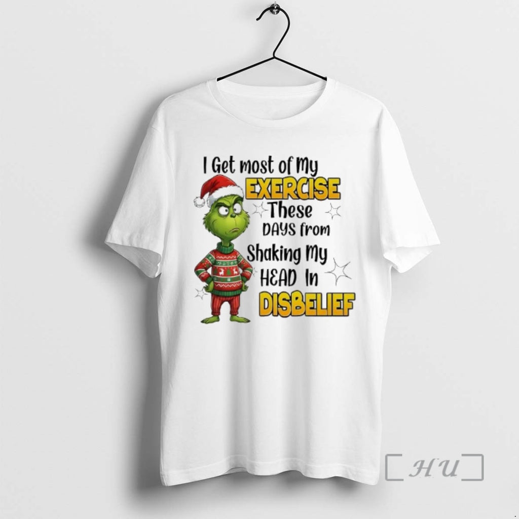 Trending Grinch Get Most Of My Exercise These Days From Shaking My Head In Disbelief T-Shirts, Hoodie, Sweatshirt