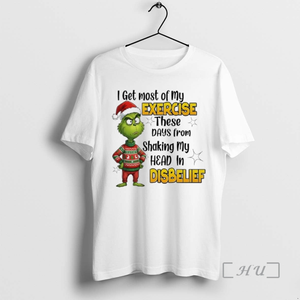 Trending Grinch Get Most Of My Exercise These Days From Shaking My Head In Disbelief T-Shirts, Hoodie, Sweatshirt