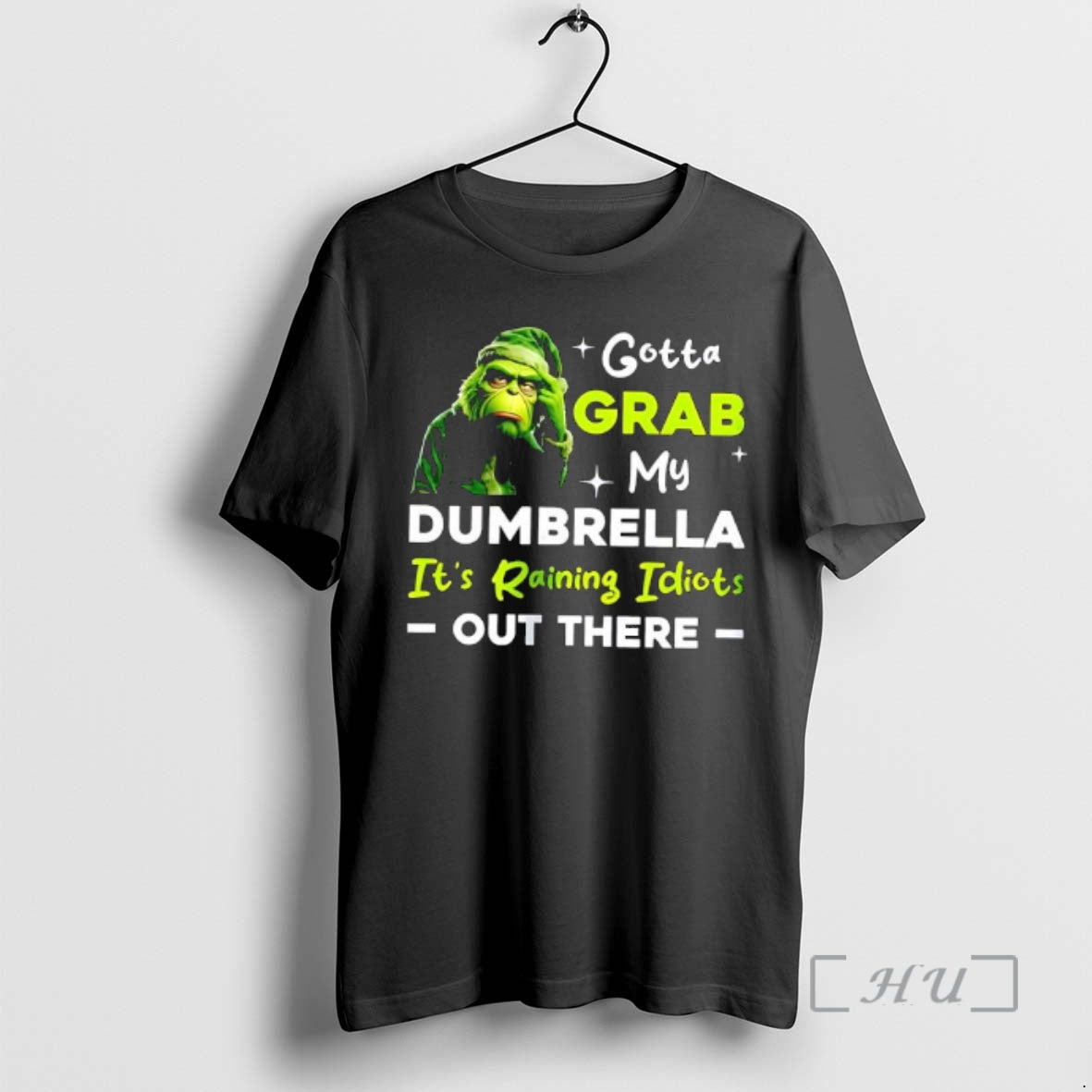Trending Grinch Gotta Grab My Dumbrella Its Raining Idiots Out There Premium T Shirts Sweater Hoodie, Sweatshirt