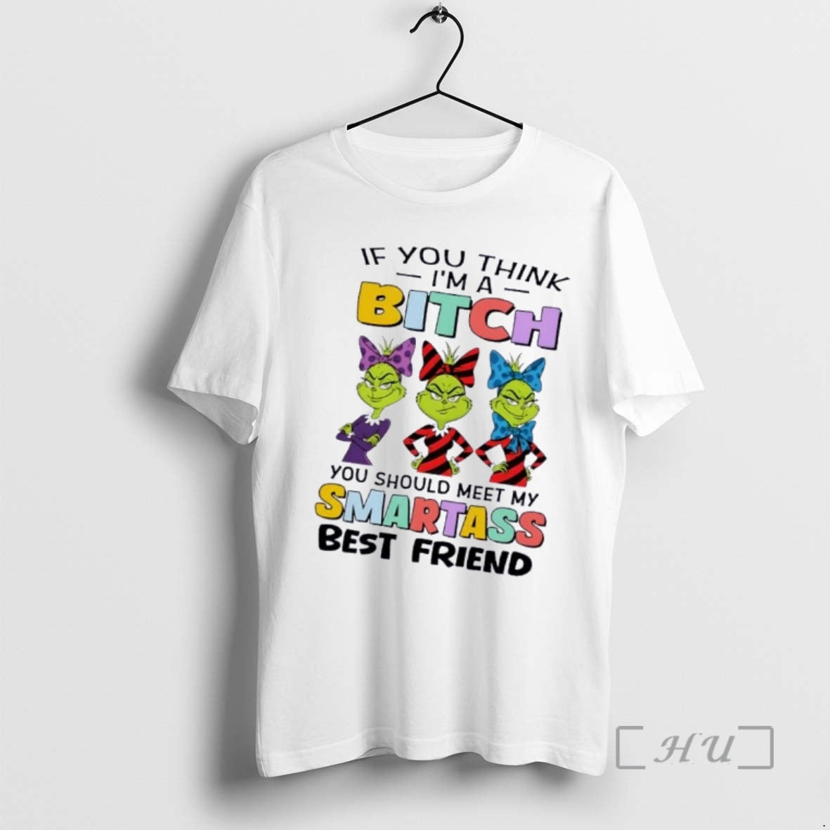 Trending Grinch If You Im Think Bitch You Should Meet My Smartass Best Friend T-Shirts, Hoodie, Sweatshirt