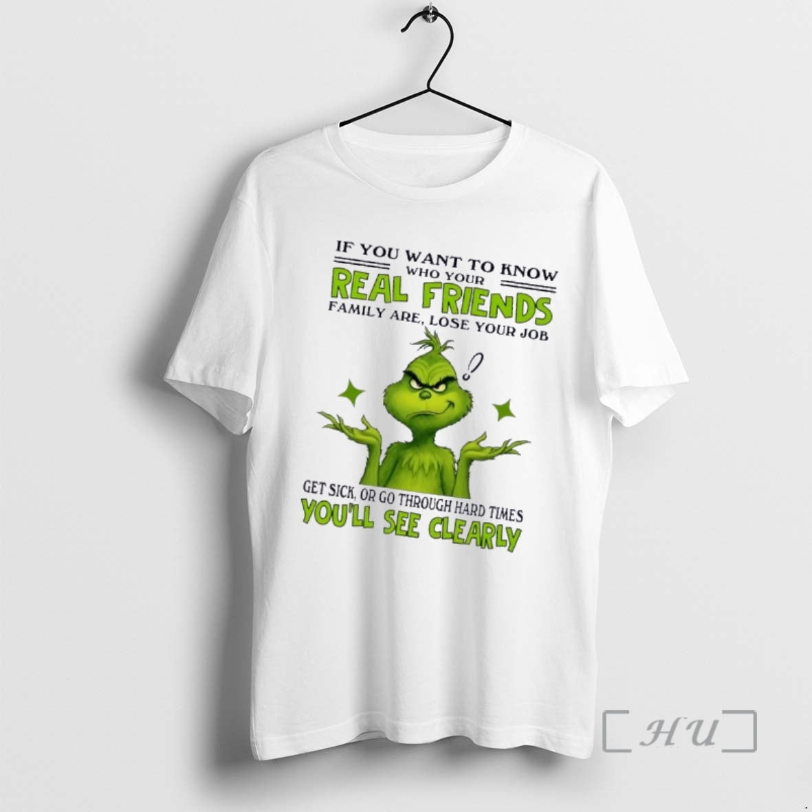 Trending Grinch If You Want Know Who Your Real Friends Family Are Lose Your T-Shirts, Hoodie, Sweatshirt