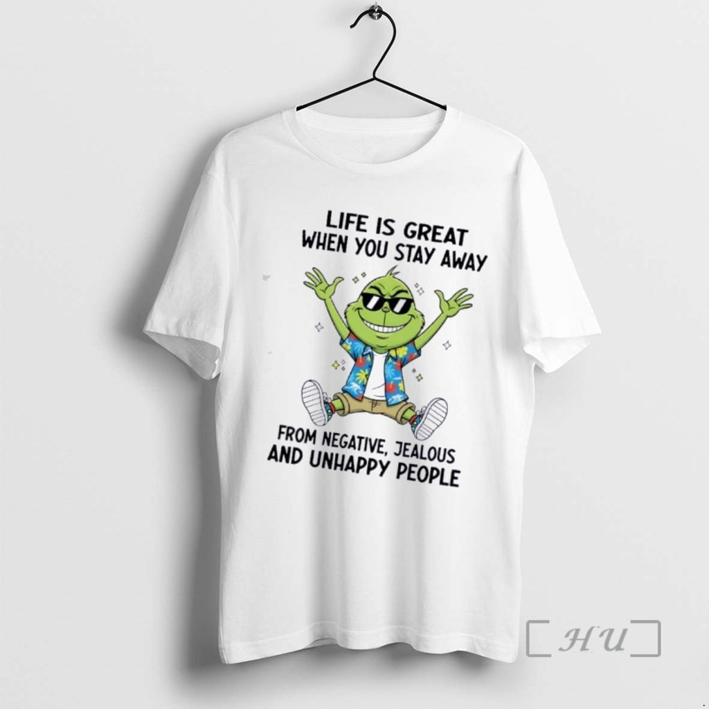 Trending Grinch Life Is Great When You Stay Away Negative Jealous Unhappy People T-Shirts, Hoodie, Sweatshirt