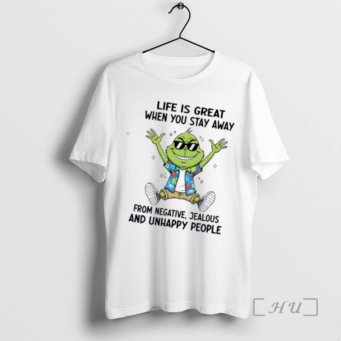 Trending Grinch Life Is Great When You Stay Away Negative Jealous Unhappy People T-Shirts, Hoodie, Sweatshirt