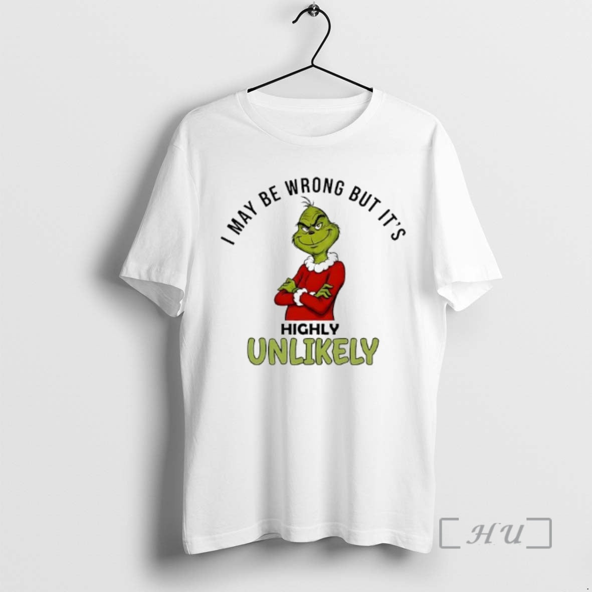 Trending Grinch May Be Wrong But Its Highly Unlikely T-Shirts, Hoodie, Sweatshirt | PrintMintTees.com