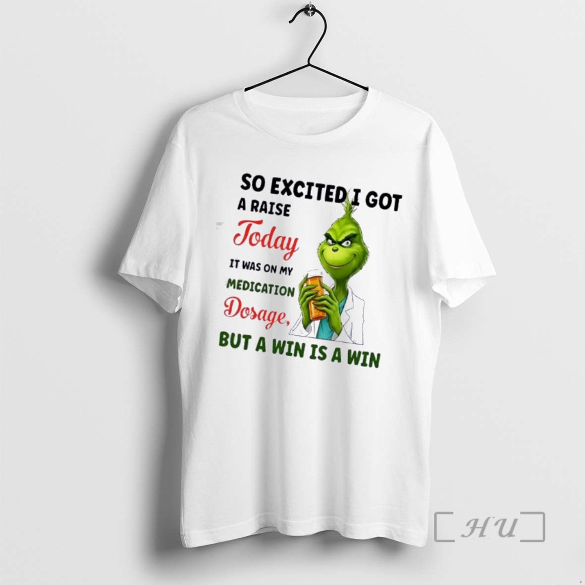 Trending Grinch So Excited I Got Raise Today Was My Medication Dosage T-Shirts, Hoodie, Sweatshirt