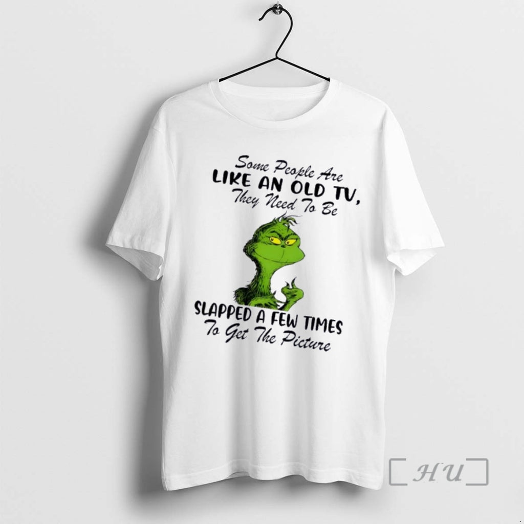 Trending Grinch Some People Are Like Old Tv They Need Be Slapped T-Shirts, Hoodie, Sweatshirt