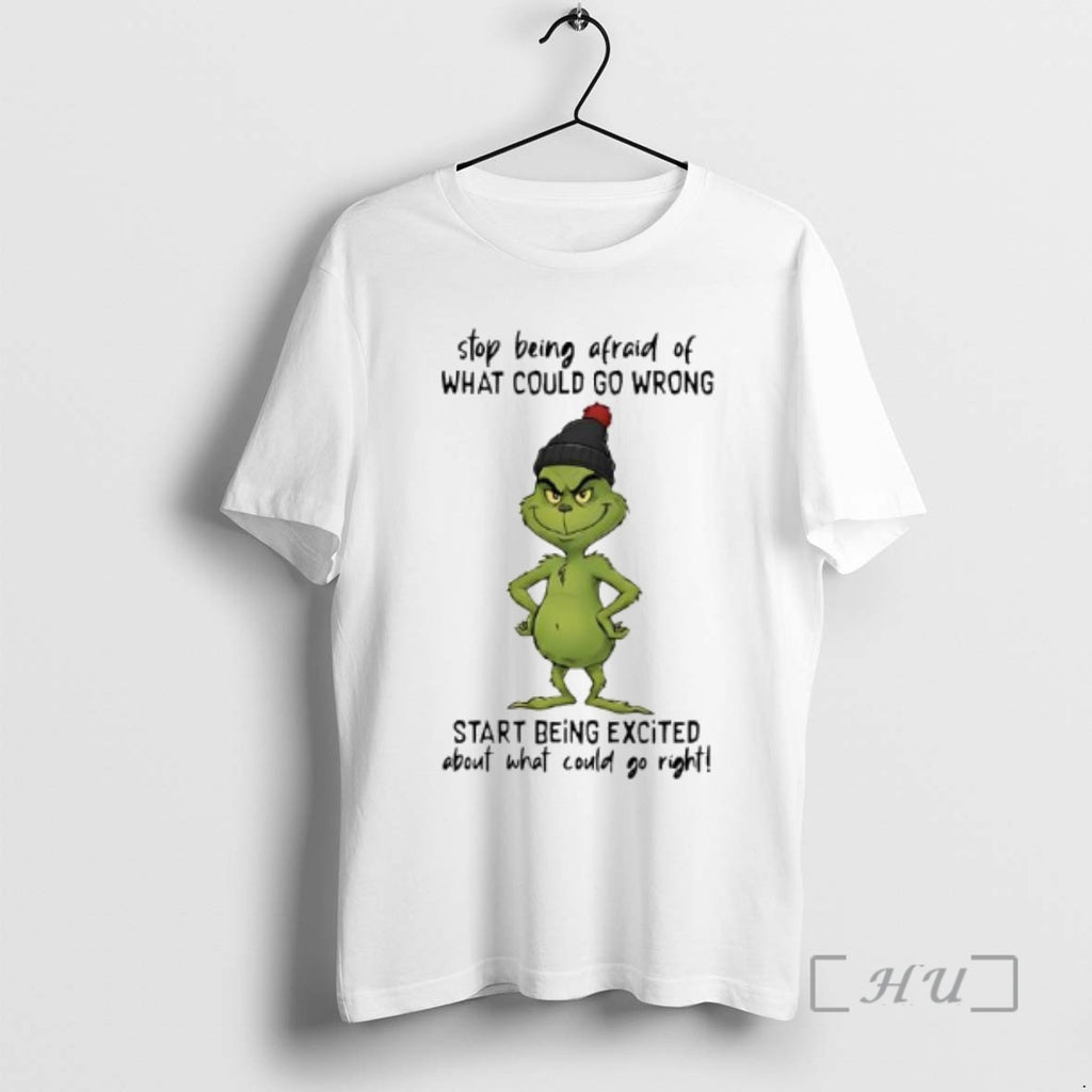 Trending Grinch Stop Being Afraid Of What Could Go Wrong T-Shirts, Hoodie, Sweatshirt | PrintMintTees.com