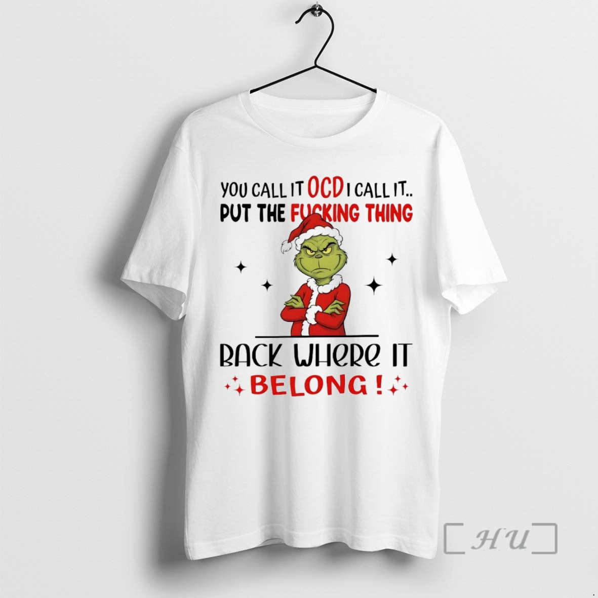 Trending Grinch You Call Ocd I Call Put Fucking Thing T-Shirts, Hoodie, Sweatshirt