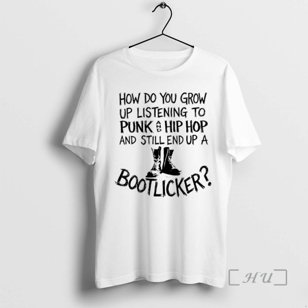 Trending How Do You Grow Up Listening Punk Hip Hop Still End T-Shirts, Hoodie, Sweatshirt