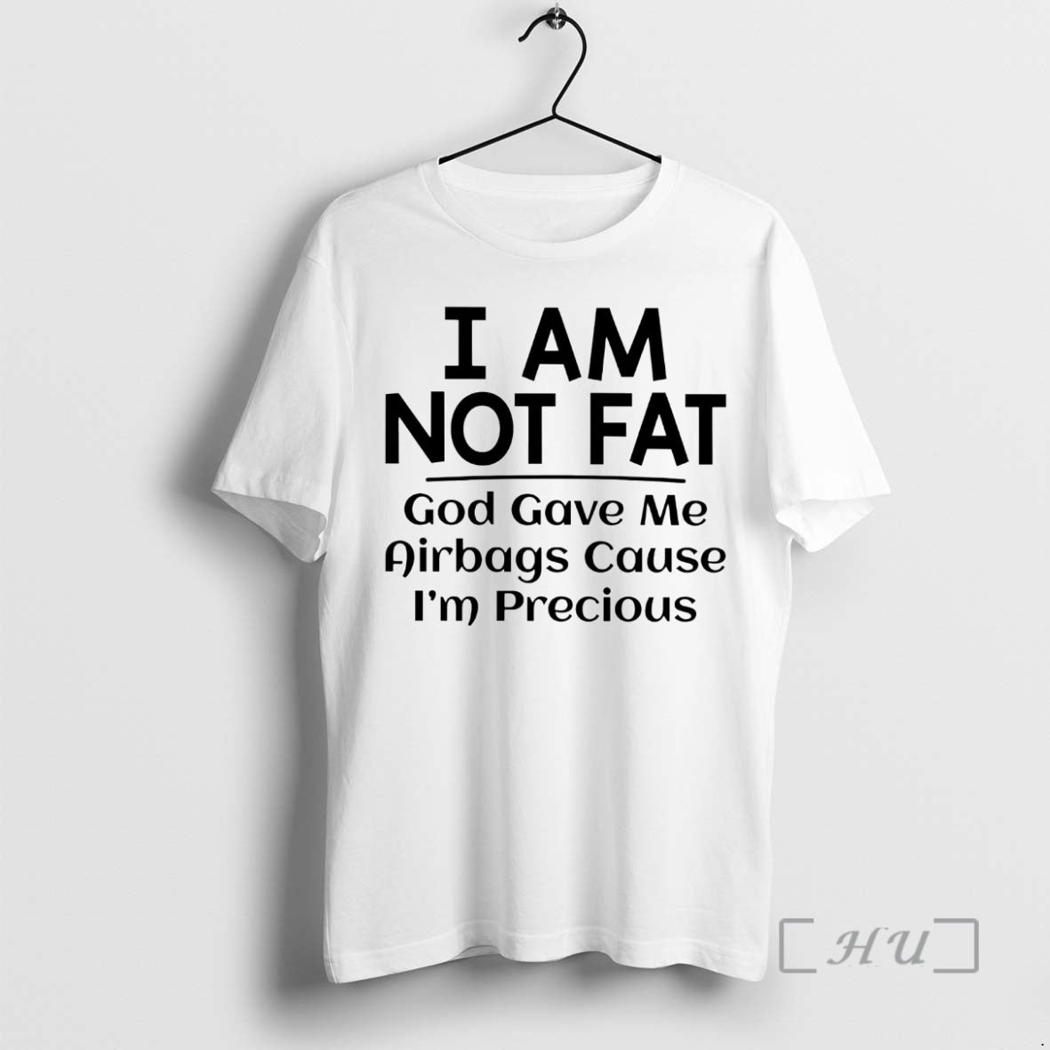 Trending I Am Not Fat God Gave Me Airbags Cause Im Precious T-Shirts, Hoodie, Sweatshirt
