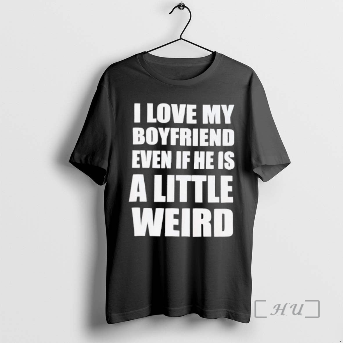Trending I Love My Boyfriend Even If He Is A Little Weird Bold Premium T-Shirts, Hoodie, Sweatshirt | PrintMintTees.com