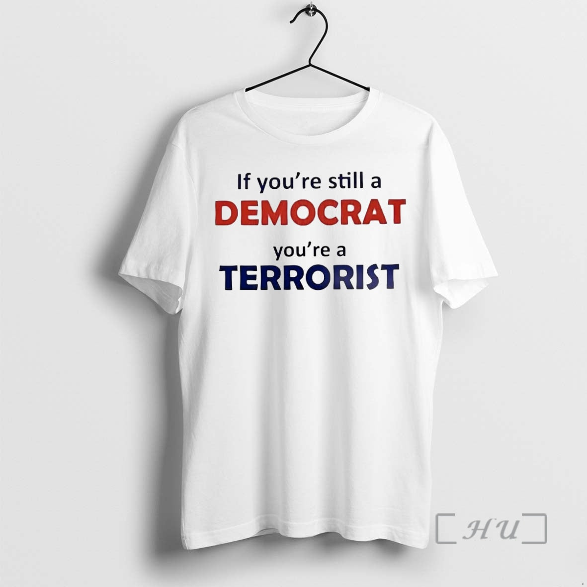 Trending If Youre Still Democrat Youre Terrorist T-Shirts, Hoodie, Sweatshirt