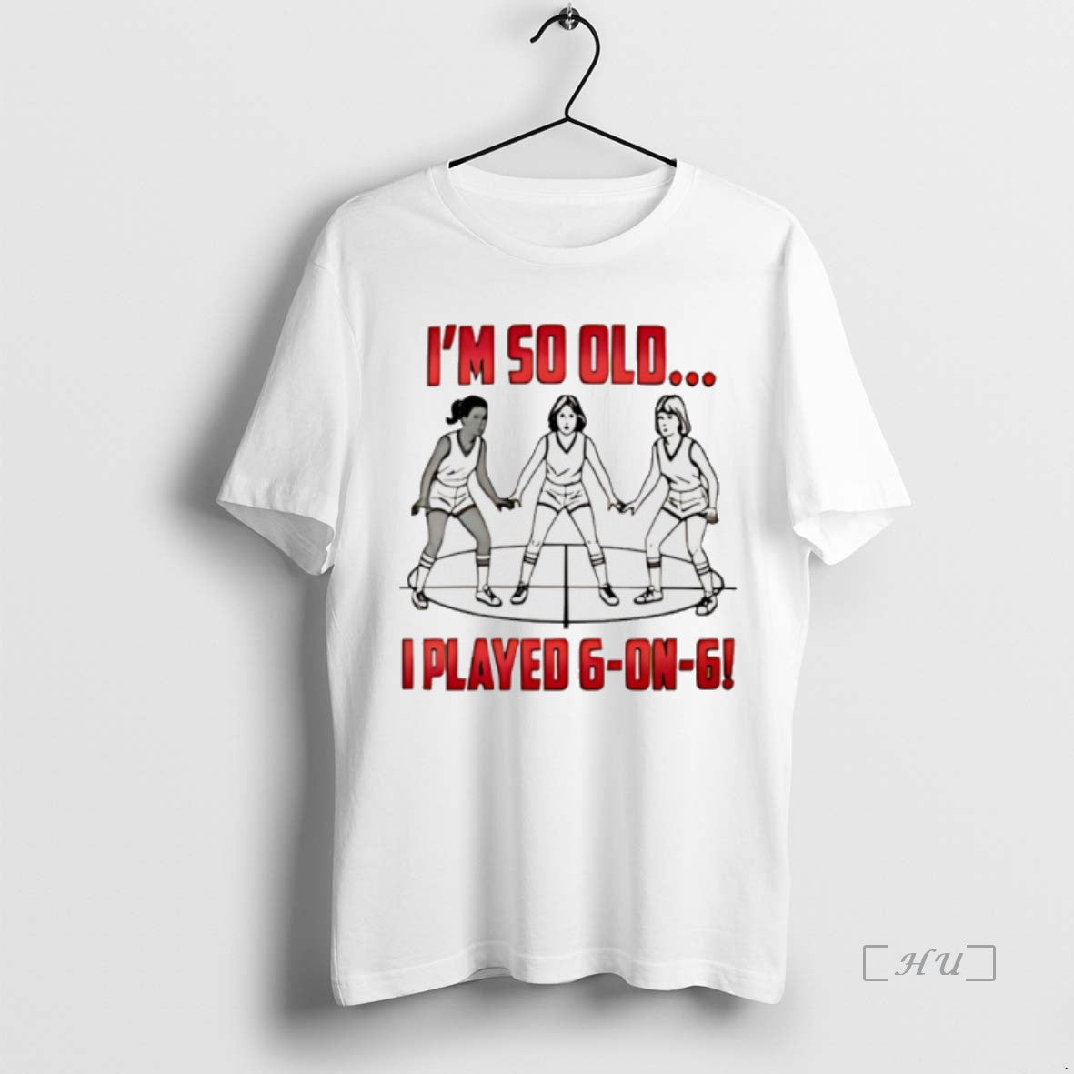 Trending Im So Old I Played 6 On 6 Basketball T-Shirts, Hoodie, Sweatshirt | PrintMintTees.com
