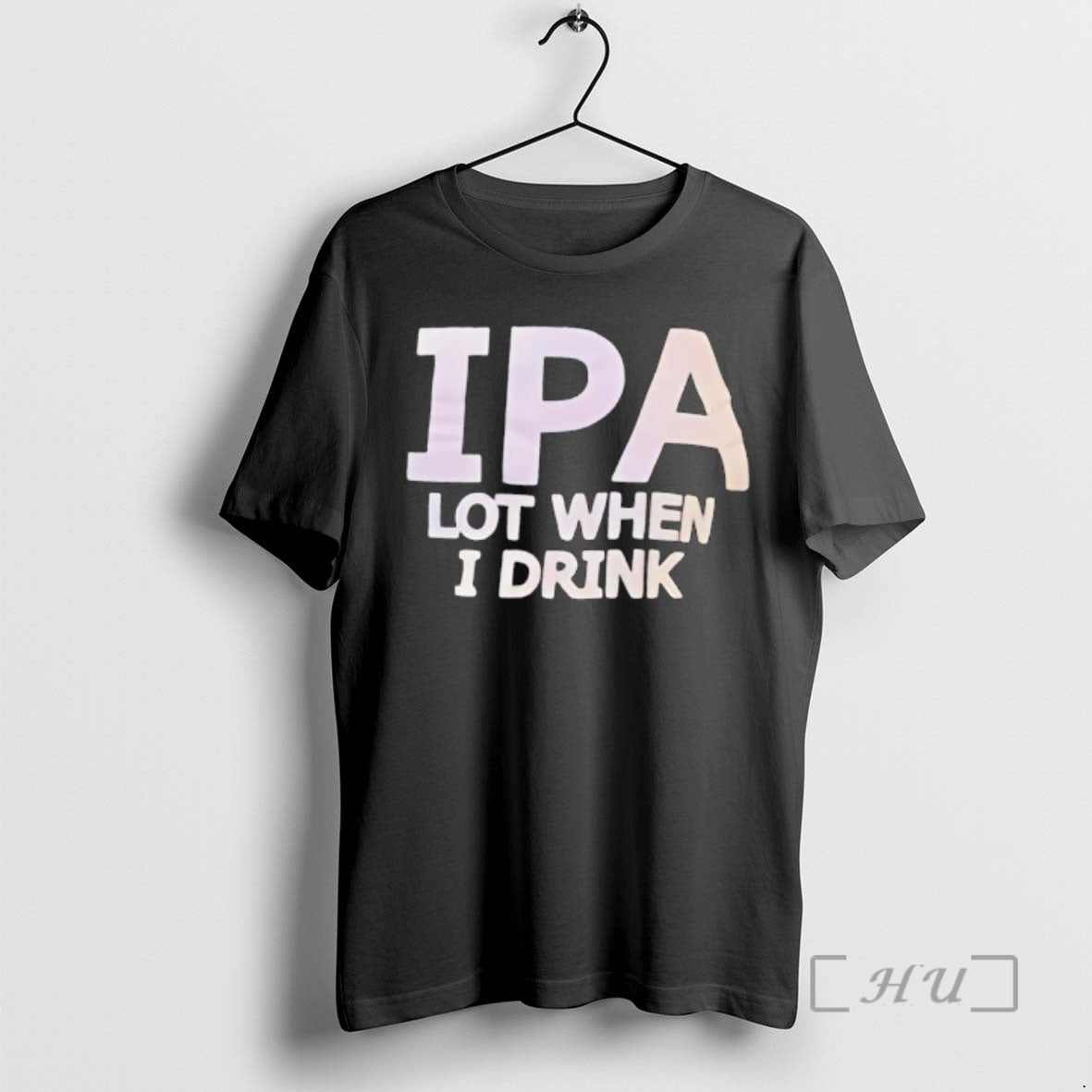 Trending Ipa Lot When I Drink Text T-Shirts, Hoodie, Sweatshirt | PrintMintTees.com