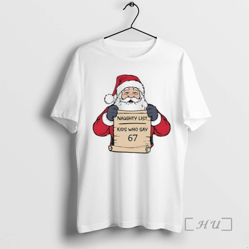 Trending Naughty List Kids Who Say 67 Santa T-Shirts, Hoodie, Sweatshirt | PrintMintTees.com