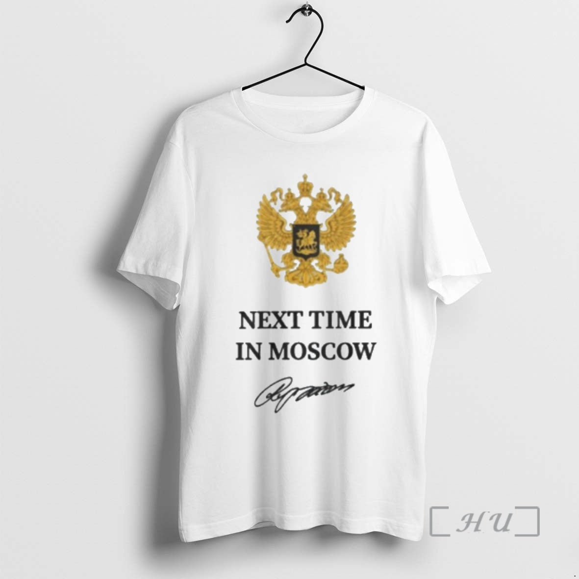 Trending Next Time In Moscow Signature T-Shirts, Hoodie, Sweatshirt | PrintMintTees.com
