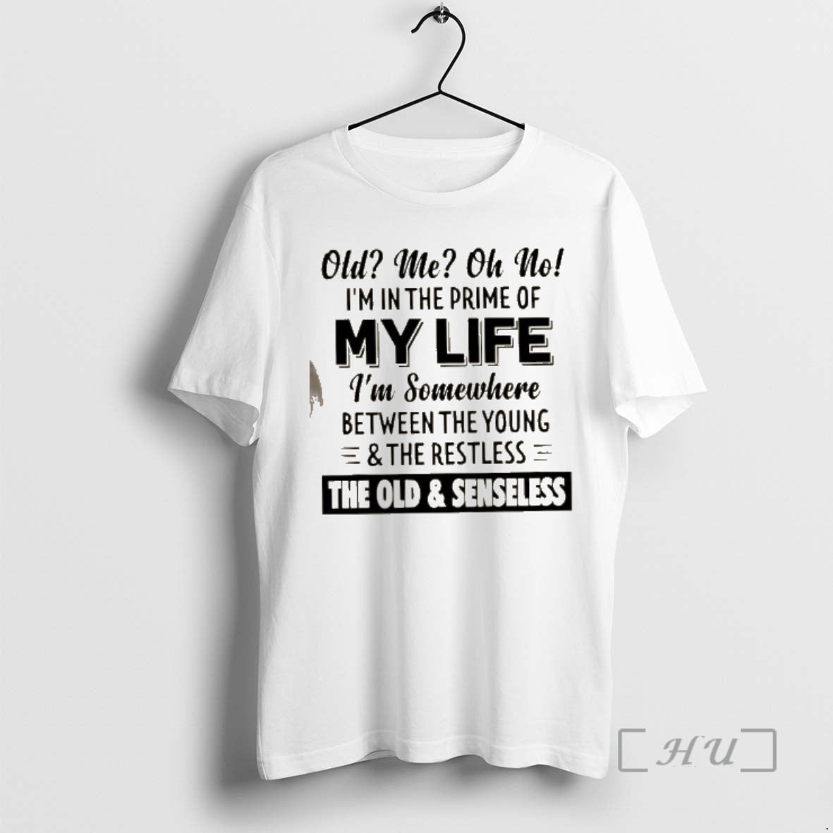 Trending Old Me Oh No Im In The Prime Of My Life Im Somewhere Between T-Shirts, Hoodie, Sweatshirt | PrintMintTees.com
