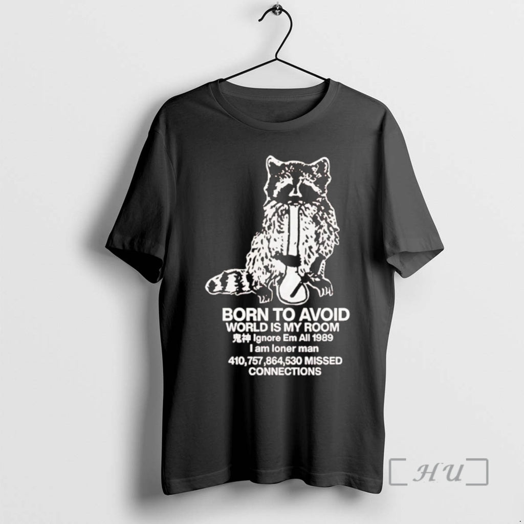 Trending Raccoon Born To Avoid World Is My Room T-Shirts, Hoodie, Sweatshirt | PrintMintTees.com