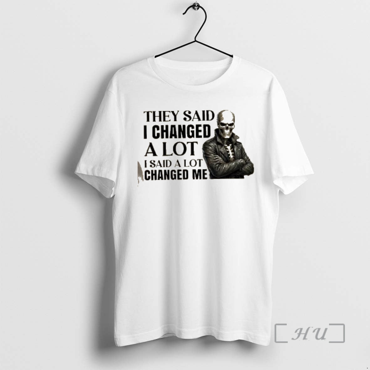 Trending Skeleton They Said I Changed A Lot I Said A Lot Changed Me Premium T-Shirts, Hoodie, Sweatshirt | PrintMintTees.com