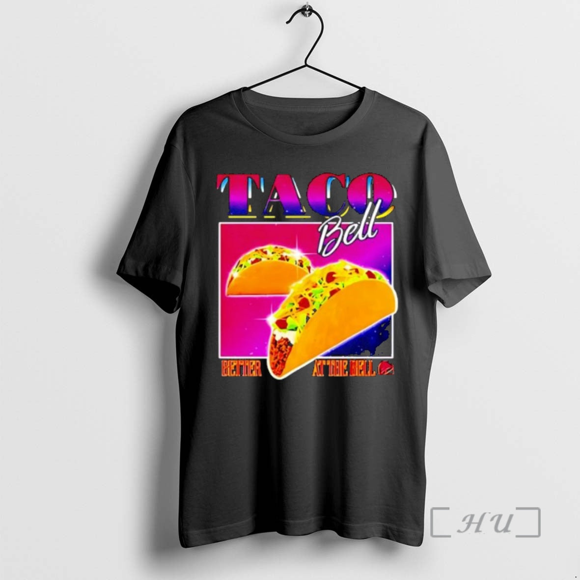 Trending Taco Bell Better At The Bell T-Shirts, Hoodie, Sweatshirt | PrintMintTees.com