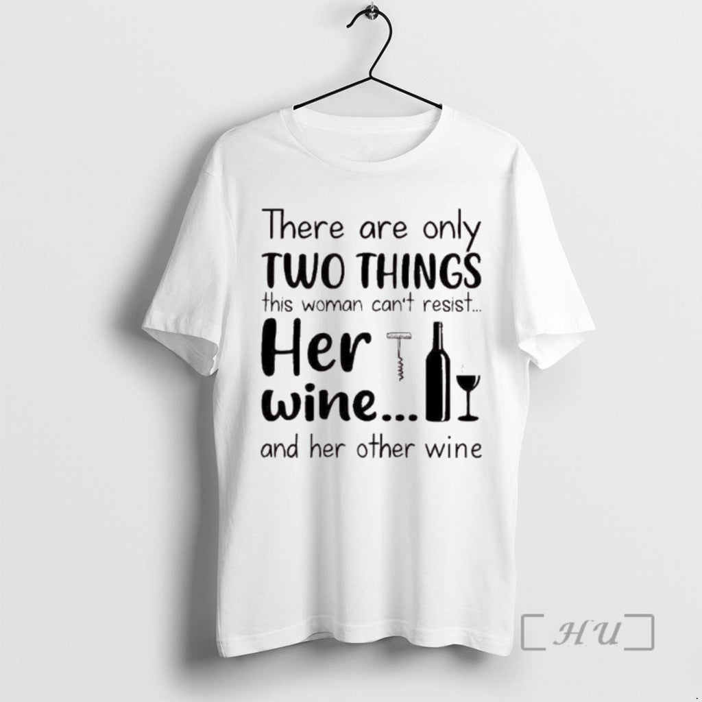 Trending There Are Only Two Things This Woman Cant Resist Her Wine And Her Other T-Shirts, Hoodie, Sweatshirt