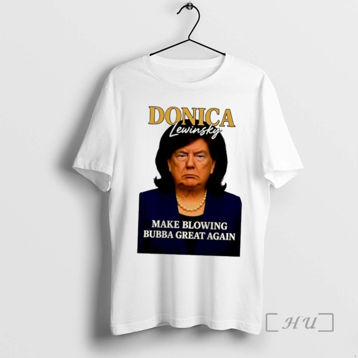 Trending Trump Donica Lewinsky Make Blowing Bubba Great Again T-Shirts, Hoodie, Sweatshirt | PrintMintTees.com