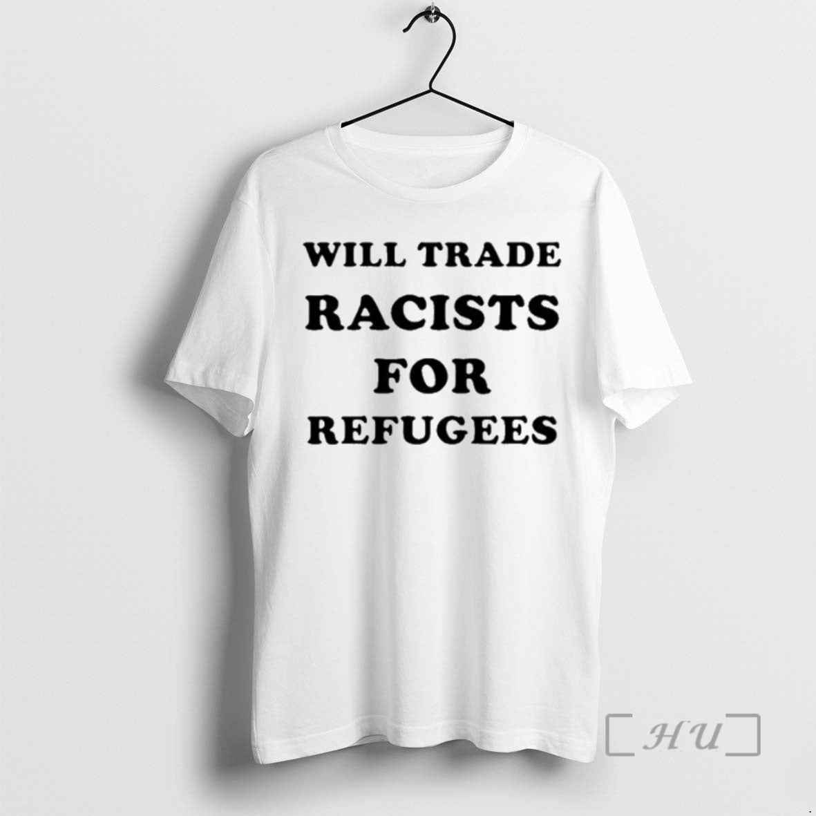 Trending Will Trade Racists For Refugees T-Shirts, Hoodie, Sweatshirt | PrintMintTees.com