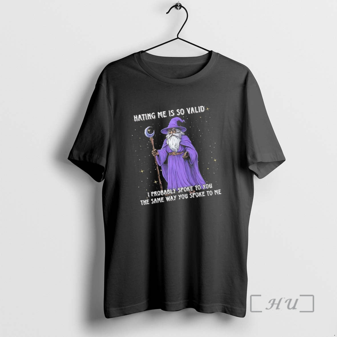 Trending Wizard Hating Me Is So Valid I Probably Spoke To You The Same Way T-Shirts, Hoodie, Sweatshirt | PrintMintTees.com