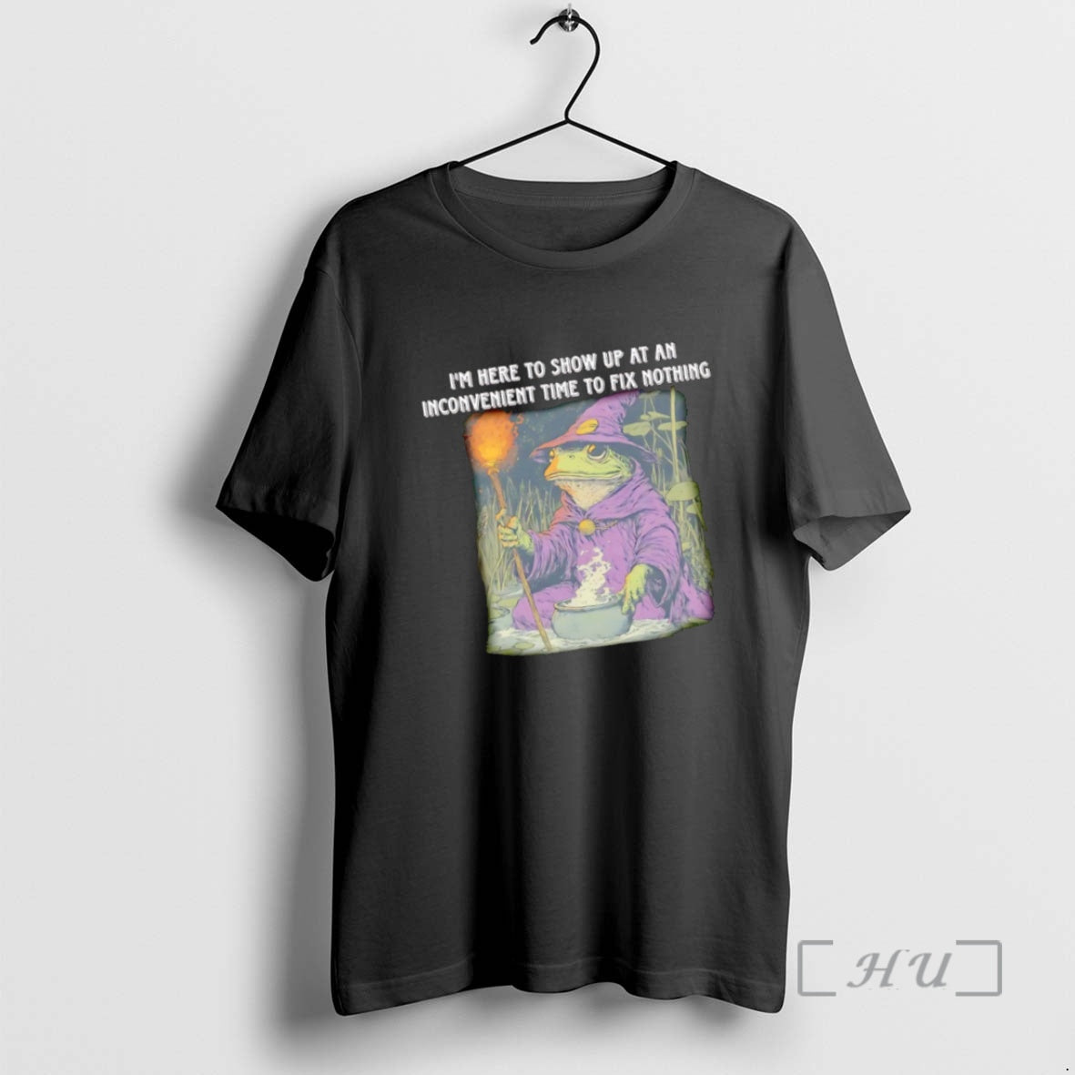 Trending Wizard Frog Im Here To Show Up At An Inconvenient Time To Fix Nothing T-Shirts, Hoodie, Sweatshirt