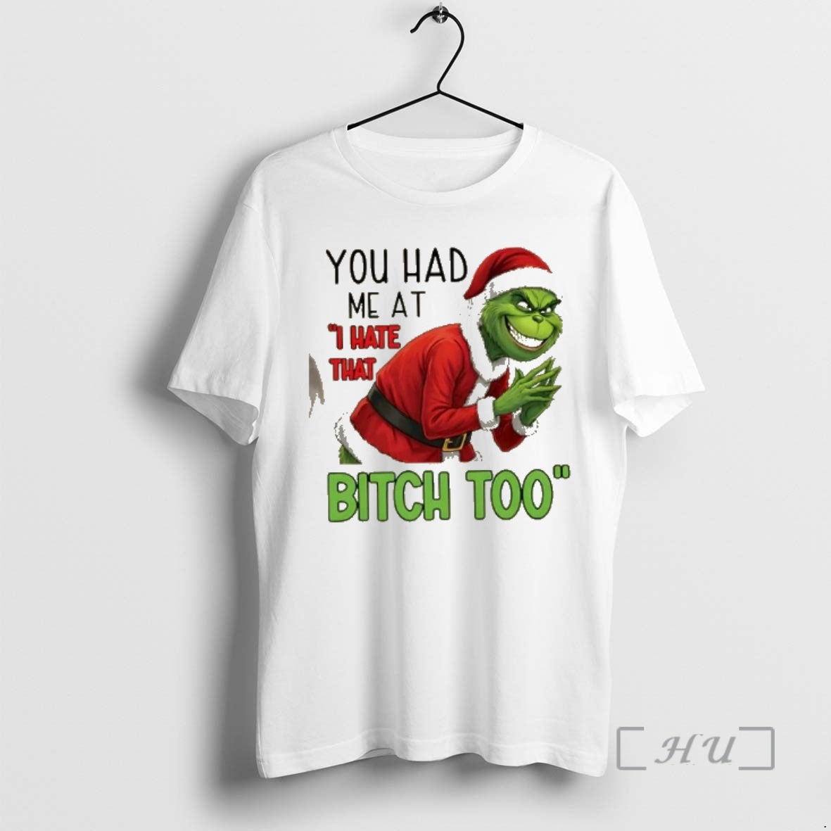 Trending You Had Me At I Hate That Bitch Too Grinch Christmas Premium T Shirts Hoodie, Sweatshirt | PrintMintTees.com