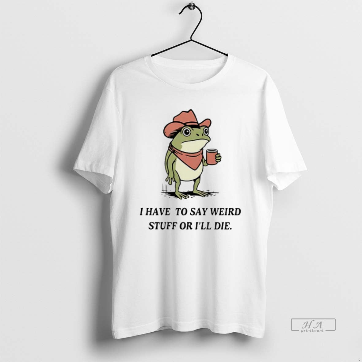 Trendy I Have To Say Weird Stuff Or I Will Die Frog