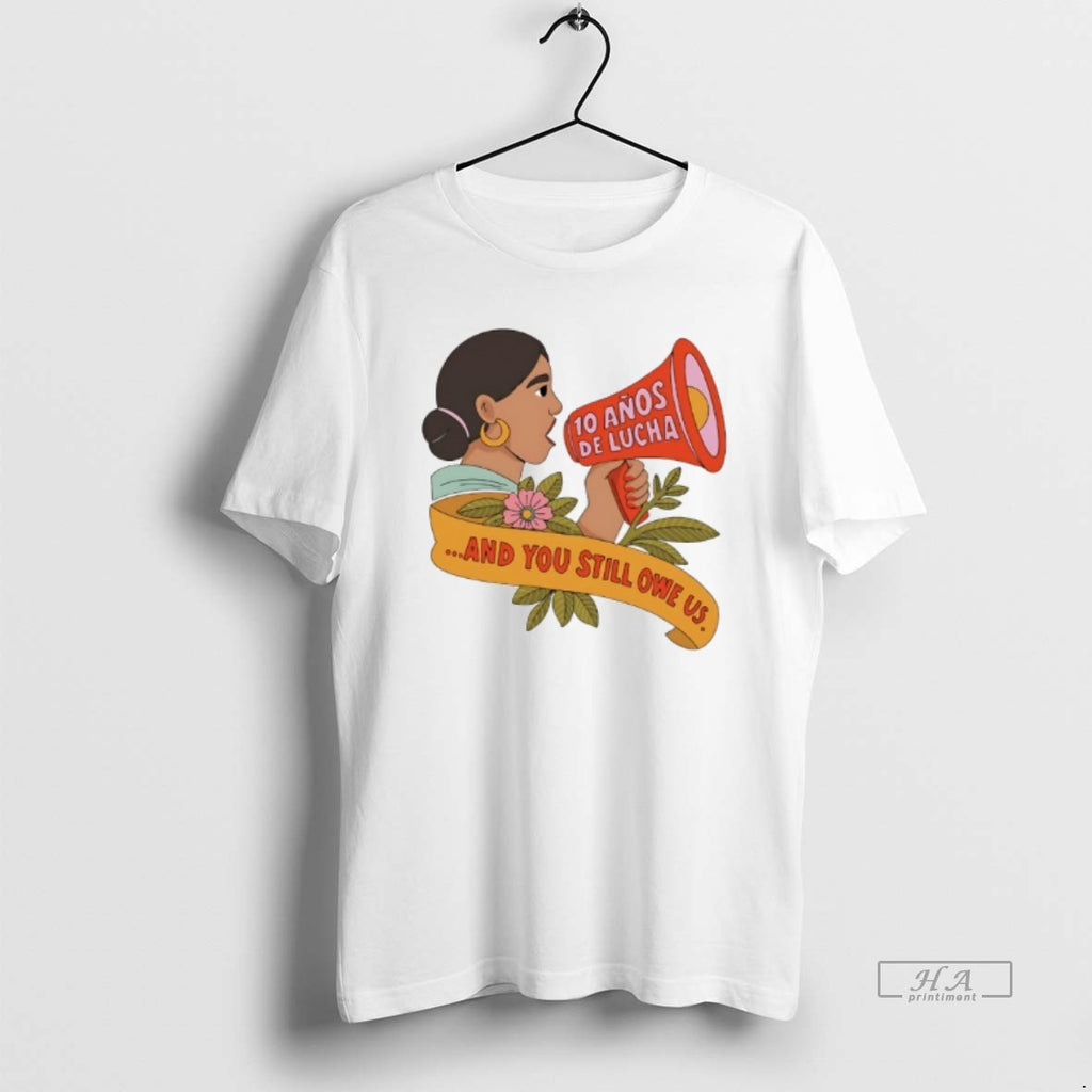 Trendy Latina Equal Pay 10 Anos De Lucha 000 And You Still Owe Us Tee