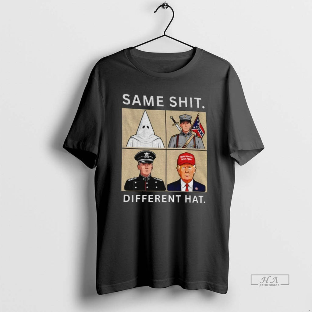 Trendy Same Shit Different Hat Kkk Anti Trump Political Protest Anti Racism