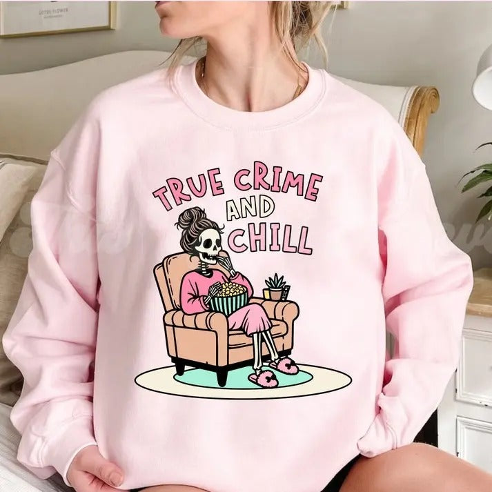 True Crime and Chill Sweashirt, Skeleton Chill Funny True Crime Gift T-Shirts, Hoodie, Sweatshirt | PrintMintTees.com