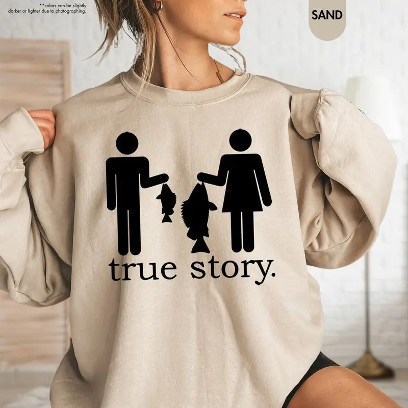 True Story Fishing Sweatshirt, Funny Fishing Sweater,Fisherman Shirt,Fishing Women Tee Hoodie | PrintMintTees.com