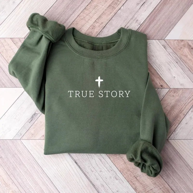 True Story Jesus Sweatshirt, Womens Religious Sweatshirt, Faith Sweatshirt, Christian Christmas Shirt, Xmas Tee, Bible...