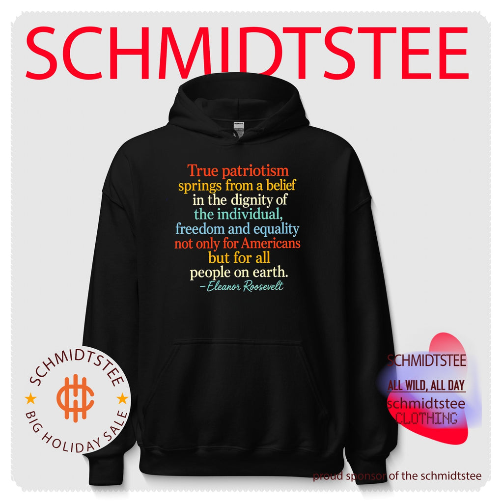 True patriotism springs from a belief in the dignity of the individual freedom and equality not only for Americans shirt