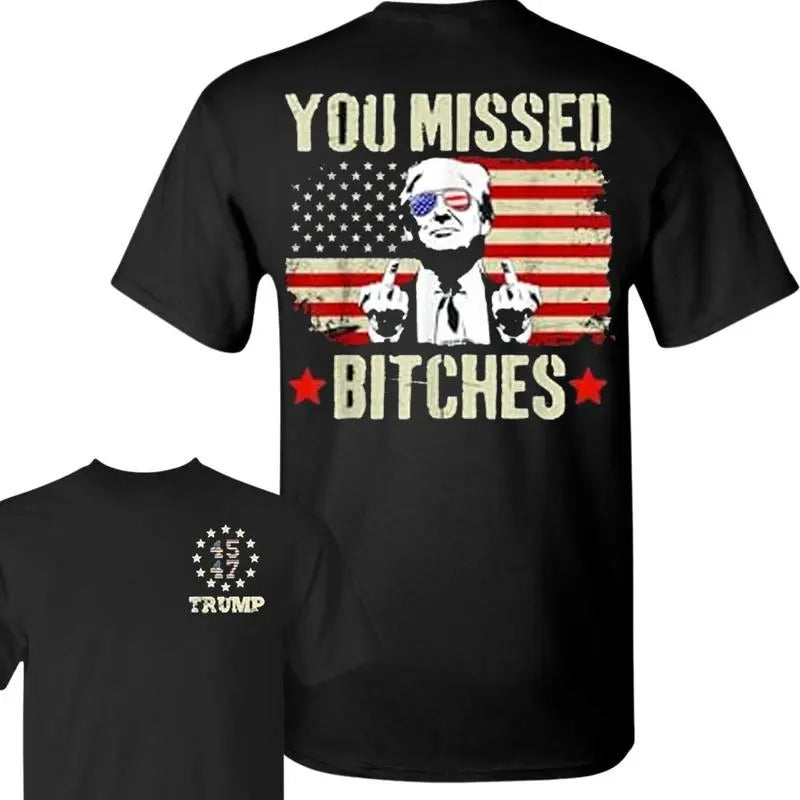 Trummp You Missed Biches 2024 Ameriican Flag 2 Sided T-Shirt, Trummp Shirt, 45 47 Shirt, President Shirt, Election Shirt...