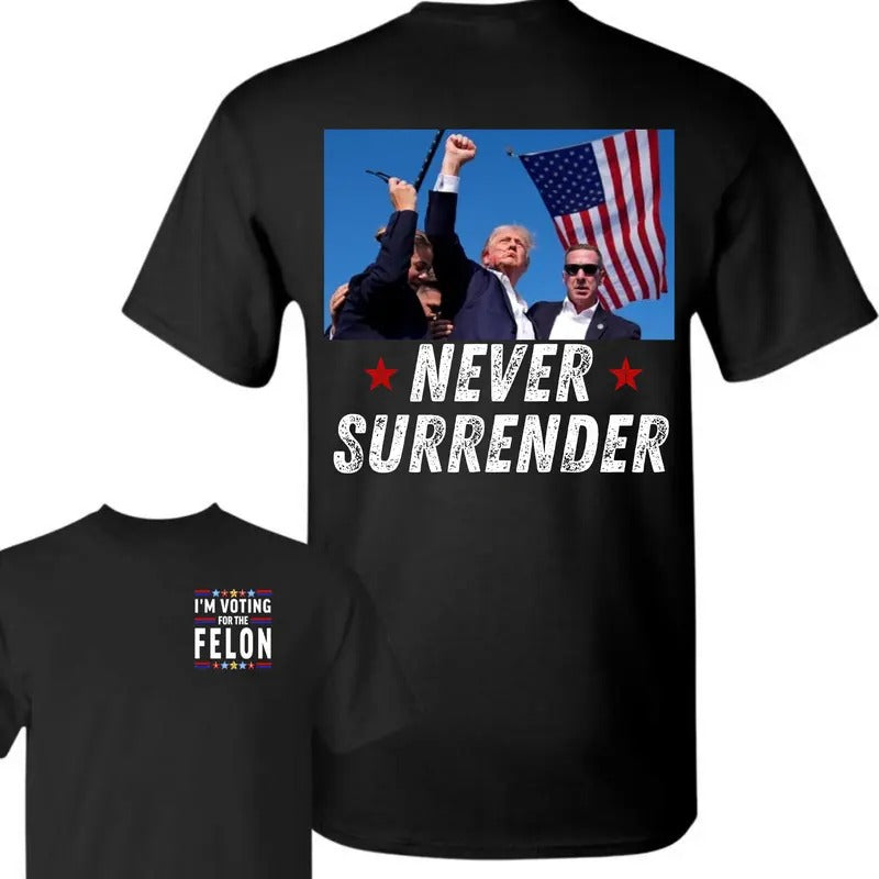 Trumnp Never Surrender I'M Voting Fellon This Funny 2024 Ellecction Full Color Cotton 2 Sides Shirt Classic Cotton Relaxed Fit Printed USA T-Shirts, Hoodie, Sweatshirt