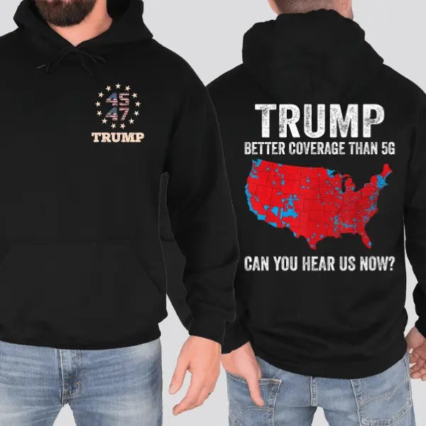 Trump Better Coverage Than 5G Can You Hear Us Now Shirt Trump 45th 47th President 2 Sides Shirt Election 2024 Full Size T-Shirts, Hoodie, Sweatshirt
