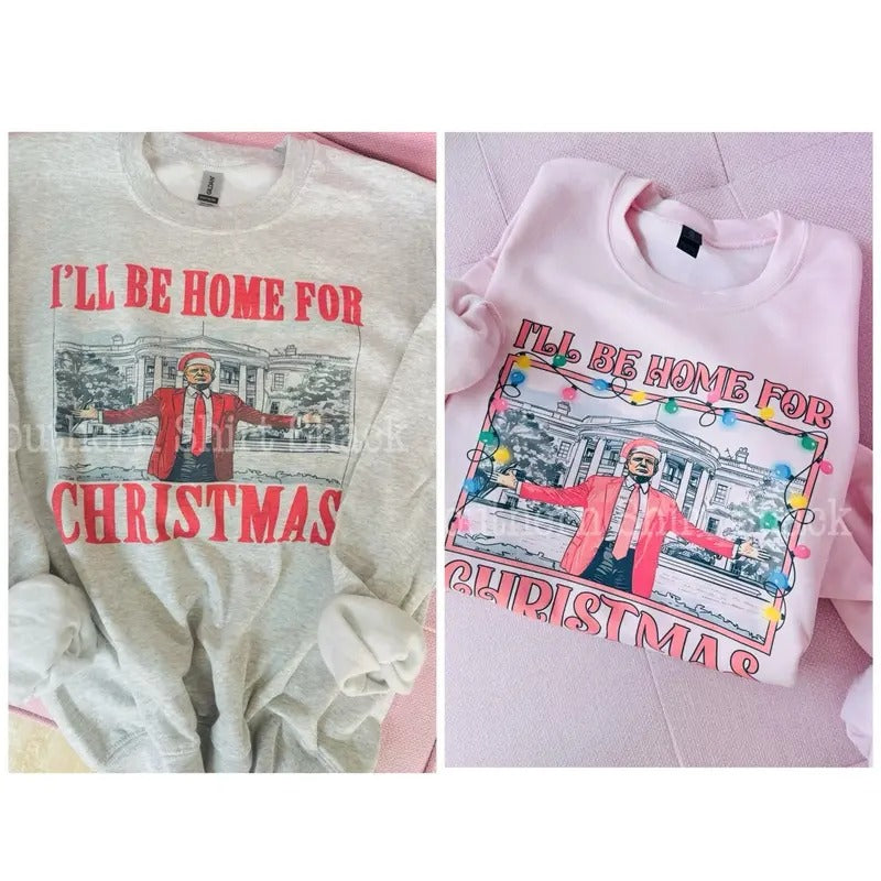 Trump Home for Christmas Sweatshirt | Christmas Sweatshirt Shirt Hoodie | PrintMintTees.com