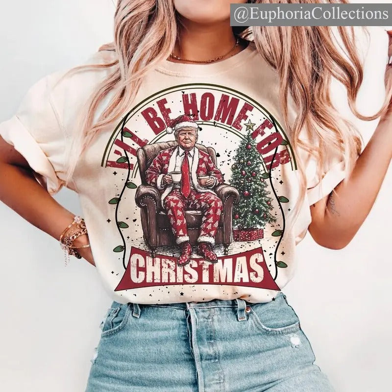 #Trump I'll Be Home for Christmas - Funny Cute #Trump Christmas T-Shirt , Global Trending Outfits Hoodie Sweatshirt