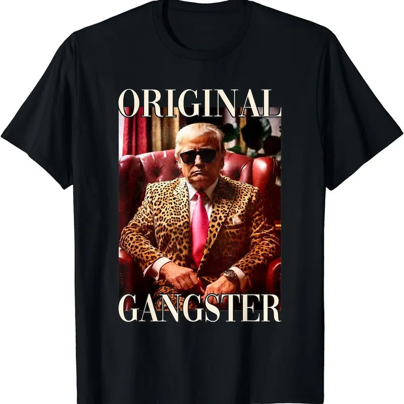Trump Original Gangster T-Shirt | Unisex Cotton Tee Gift | Full Size Hoodie, Sweatshirt | PrintMintTees.com